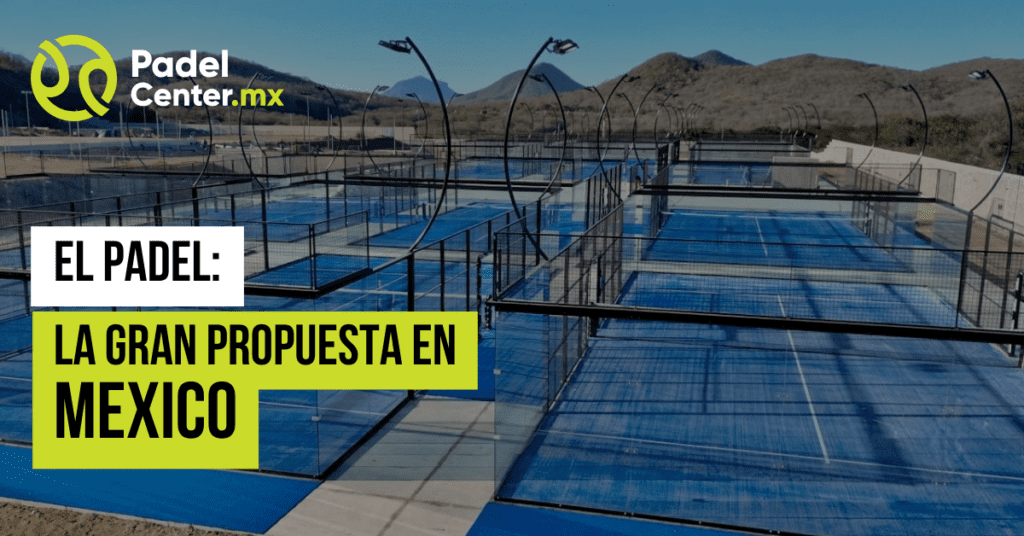 El Pádel: La Gran Apuesta en México